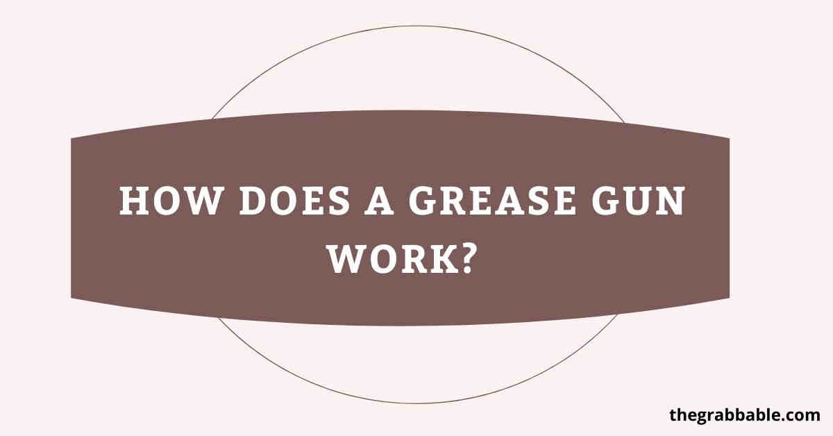 How-Does-A-Grease-Gun-Work